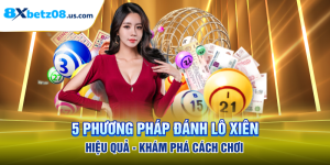 5 Phương Pháp Đánh Lô Xiên Hiệu Quả - Khám Phá Cách Chơi