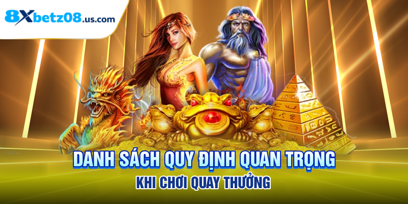 Danh sách quy định quan trọng khi chơi quay thưởng