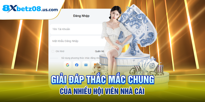 Giải đáp thắc mắc chung của nhiều hội viên nhà cái