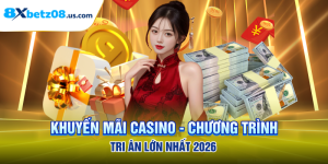 Khuyến Mãi Casino - Chương Trình Tri Ân Lớn Nhất 2026