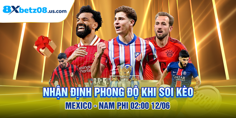 Nhận định phong độ khi soi kèo Mexico - Nam Phi 02:00 12/06