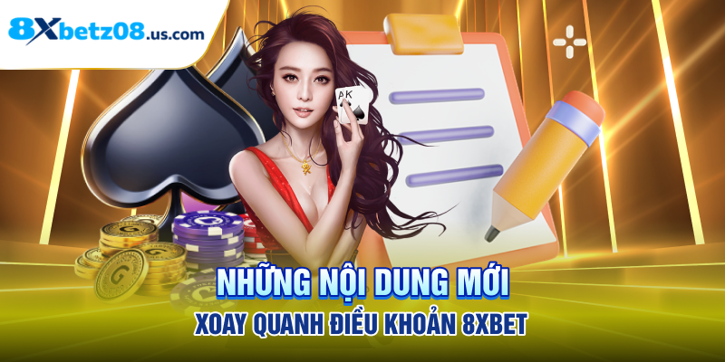 Những nội dung mới xoay quanh điều khoản 8xbet