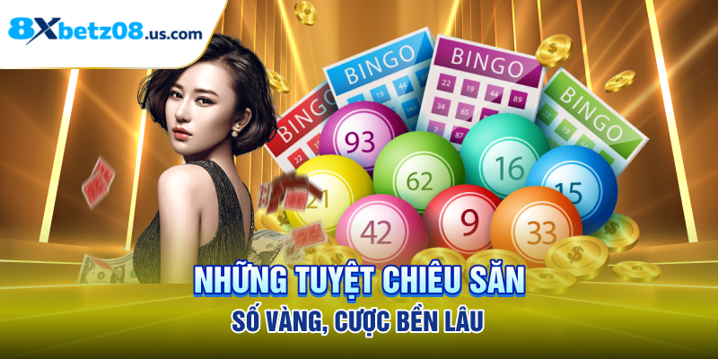 Những tuyệt chiêu săn số vàng, cược bền lâu