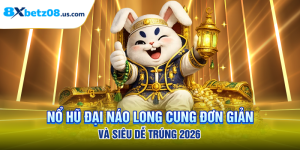 Nổ Hũ Đại Náo Long Cung Đơn Giản Và Siêu Dễ Trúng 2026