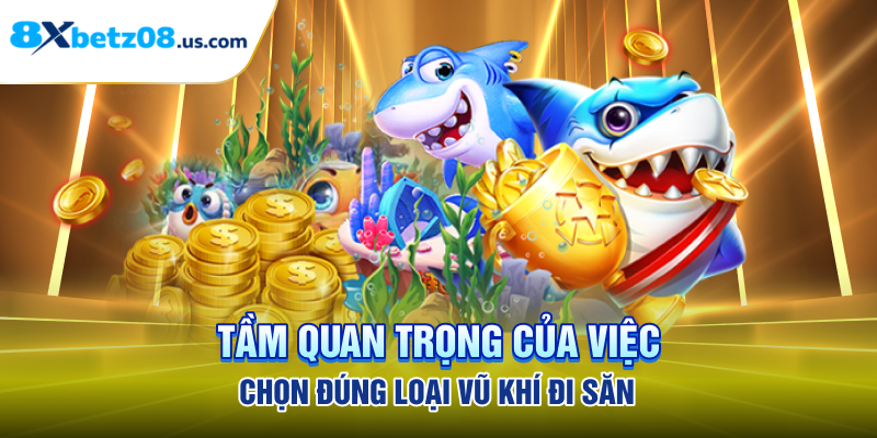 Tầm quan trọng của việc chọn đúng loại vũ khí đi săn