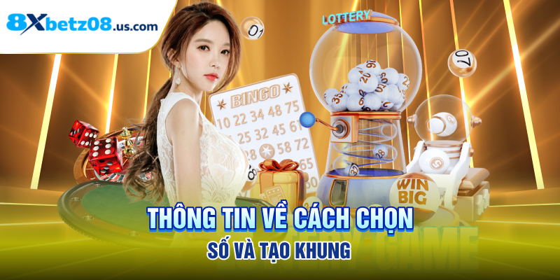 Thông tin về cách chọn số và tạo khung